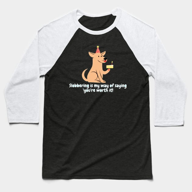 Slobbering is my way of saying 'you're worth it! Baseball T-Shirt by Nour